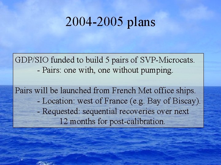 2004 -2005 plans GDP/SIO funded to build 5 pairs of SVP-Microcats. - Pairs: one