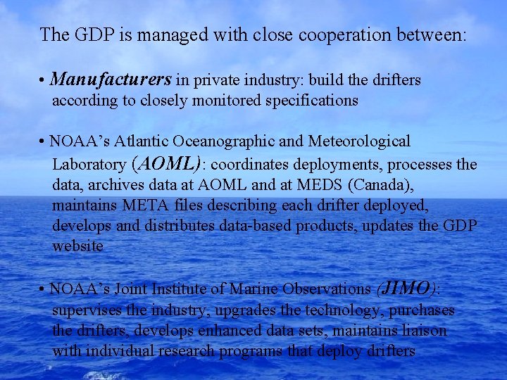 The GDP is managed with close cooperation between: • Manufacturers in private industry: build