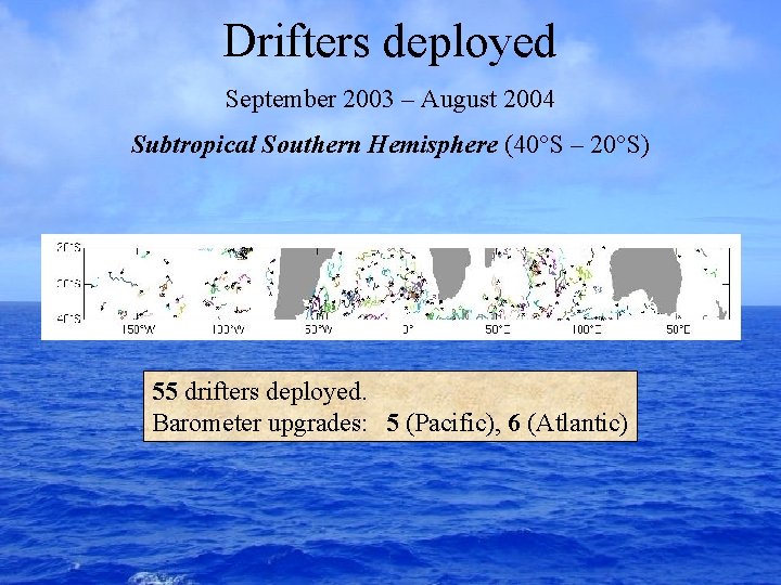 Drifters deployed September 2003 – August 2004 Subtropical Southern Hemisphere (40°S – 20°S) 55