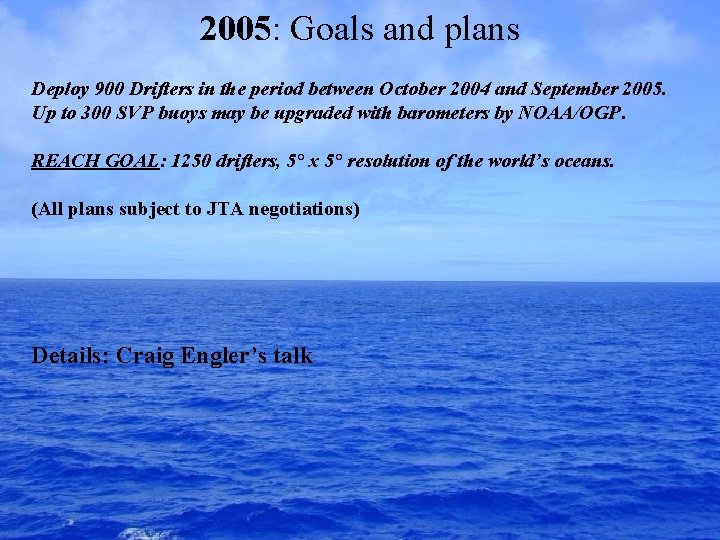 2005: Goals and plans Deploy 900 Drifters in the period between October 2004 and