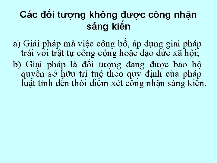 Các đối tượng không được công nhận sáng kiến a) Giải pháp mà việc