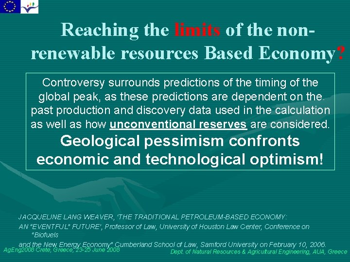 Reaching the limits of the nonrenewable resources Based Economy? Controversy surrounds predictions of the