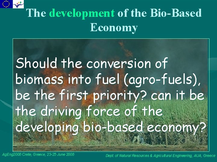 The development of the Bio-Based Economy Should the conversion of biomass into fuel (agro-fuels),