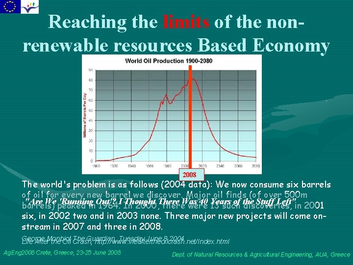 Reaching the limits of the nonrenewable resources Based Economy 2008 The world's problem is