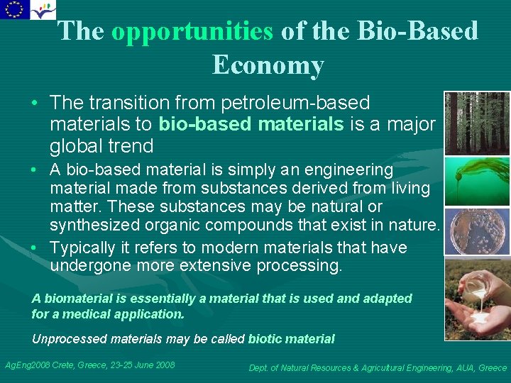 The opportunities of the Bio-Based Economy • The transition from petroleum-based materials to bio-based