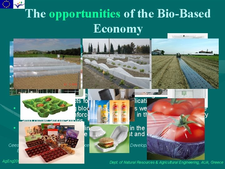 The opportunities of the Bio-Based Economy Biomass, for bio-based materials production: • Biodegradable packaging