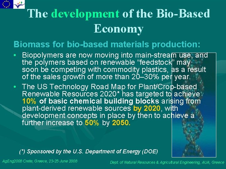 The development of the Bio-Based Economy Biomass for bio-based materials production: • Biopolymers are