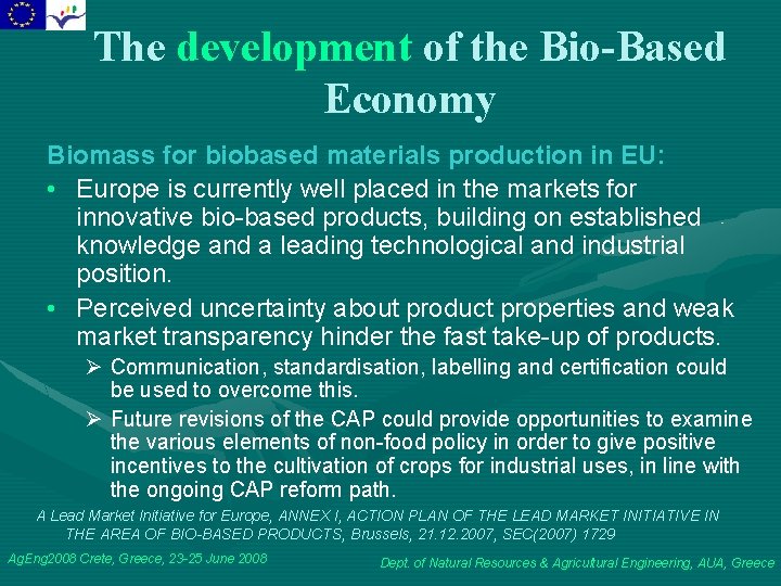 The development of the Bio-Based Economy Biomass for biobased materials production in EU: •