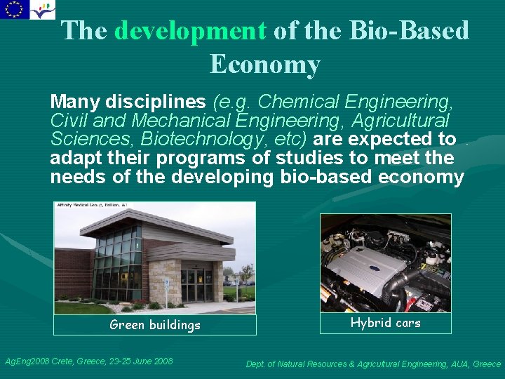 The development of the Bio-Based Economy Many disciplines (e. g. Chemical Engineering, Civil and