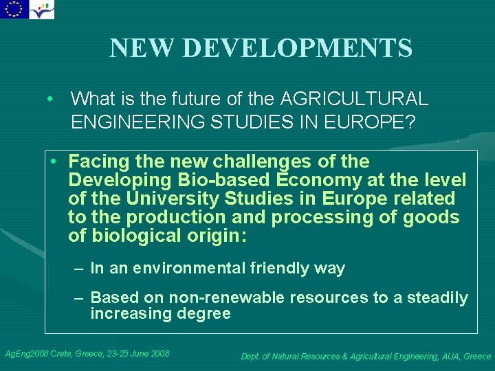 NEW DEVELOPMENTS • What is the future of the AGRICULTURAL ENGINEERING STUDIES IN EUROPE?
