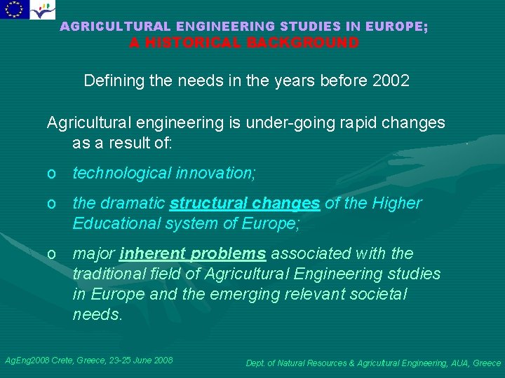 AGRICULTURAL ENGINEERING STUDIES IN EUROPE; A HISTORICAL BACKGROUND Defining the needs in the years