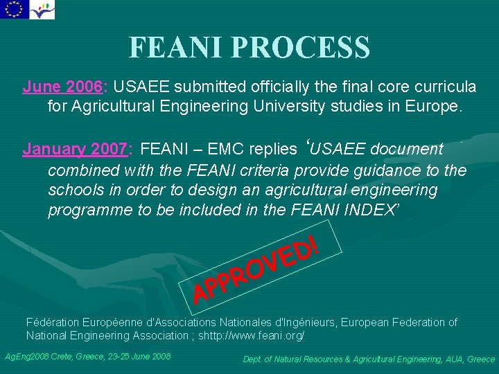 FEANI PROCESS June 2006: USAEE submitted officially the final core curricula for Agricultural Engineering