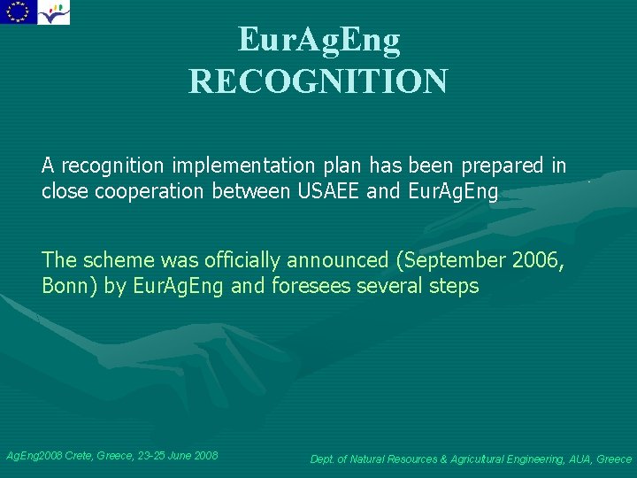 Eur. Ag. Eng RECOGNITION A recognition implementation plan has been prepared in close cooperation