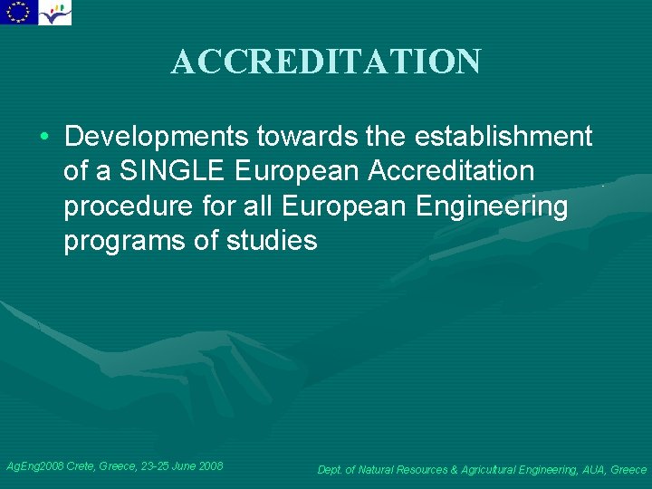 ACCREDITATION • Developments towards the establishment of a SINGLE European Accreditation procedure for all