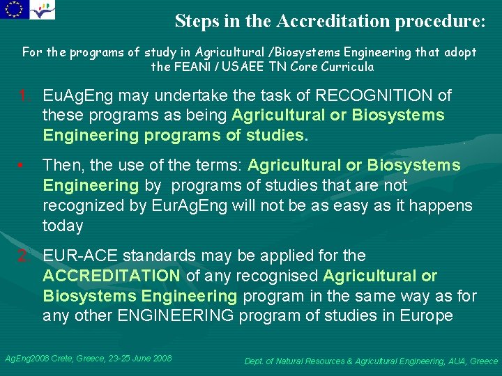 Steps in the Accreditation procedure: For the programs of study in Agricultural /Biosystems Engineering