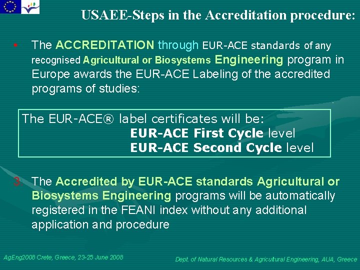 USAEE-Steps in the Accreditation procedure: • The ACCREDITATION through EUR-ACE standards of any recognised