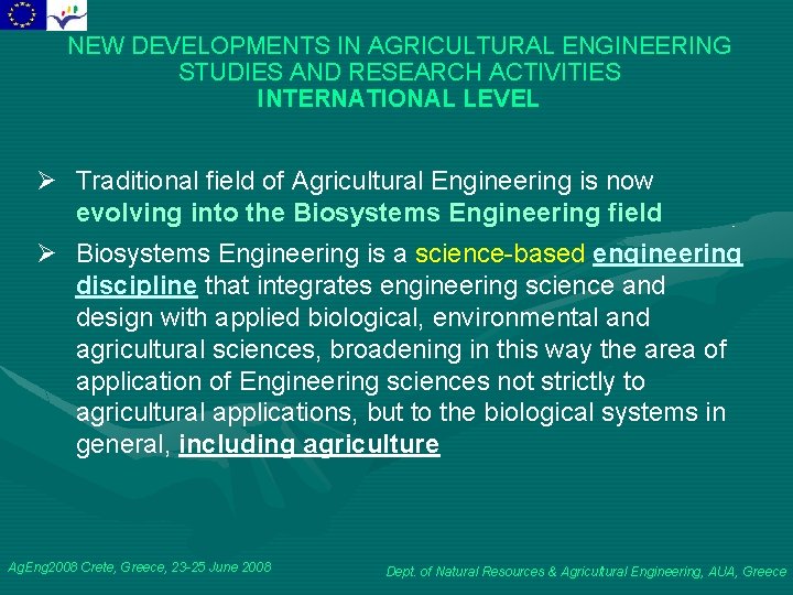 NEW DEVELOPMENTS IN AGRICULTURAL ENGINEERING STUDIES AND RESEARCH ACTIVITIES INTERNATIONAL LEVEL Ø Traditional field