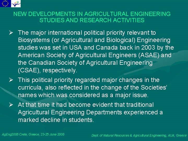 NEW DEVELOPMENTS IN AGRICULTURAL ENGINEERING STUDIES AND RESEARCH ACTIVITIES Ø The major international political