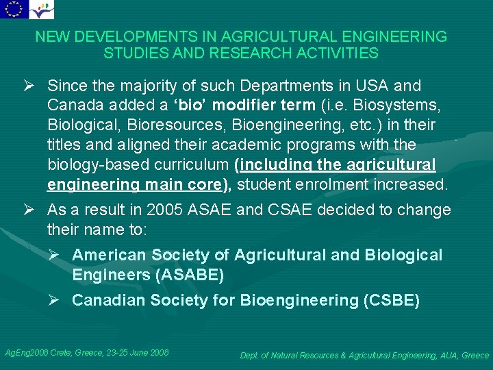 NEW DEVELOPMENTS IN AGRICULTURAL ENGINEERING STUDIES AND RESEARCH ACTIVITIES Ø Since the majority of