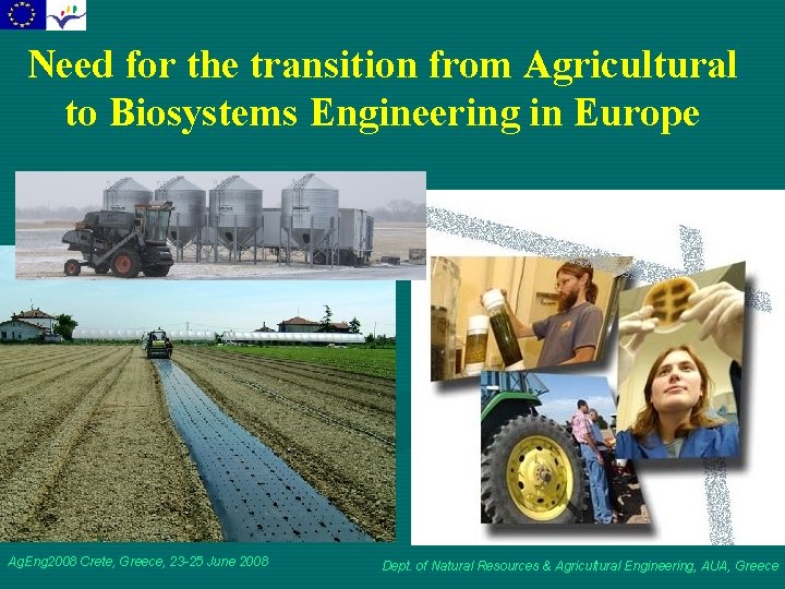 Need for the transition from Agricultural to Biosystems Engineering in Europe Ag. Eng 2008