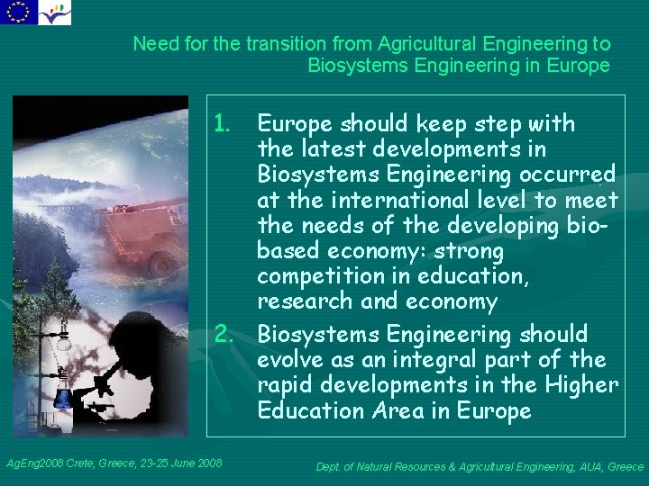 Need for the transition from Agricultural Engineering to Biosystems Engineering in Europe 1. Europe