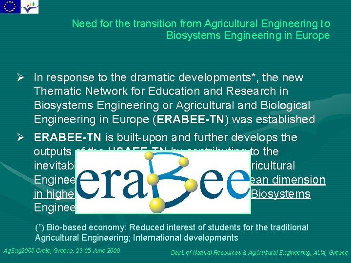 Need for the transition from Agricultural Engineering to Biosystems Engineering in Europe Ø In