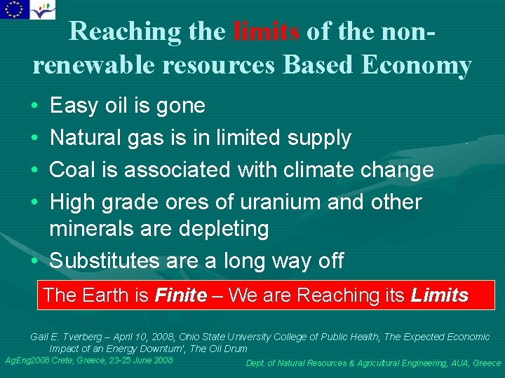 Reaching the limits of the nonrenewable resources Based Economy • • Easy oil is