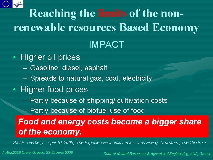 Reaching the limits of the nonrenewable resources Based Economy IMPACT • Higher oil prices