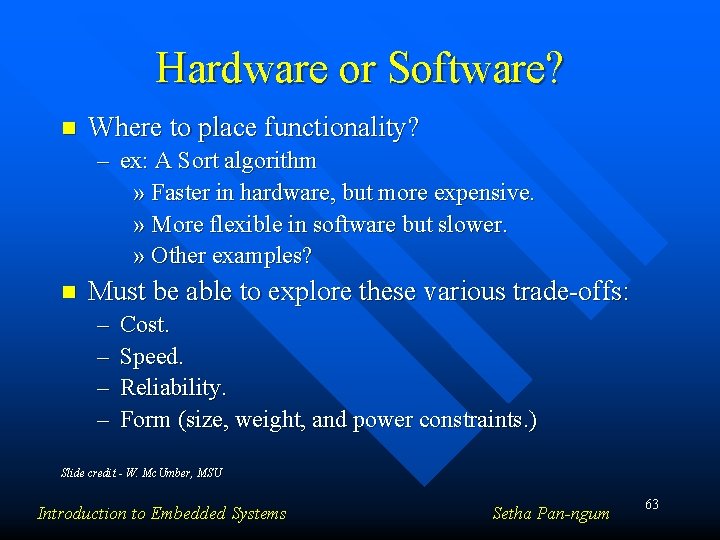 Hardware or Software? n Where to place functionality? – ex: A Sort algorithm » Hardware or Software? n Where to place functionality? – ex: A Sort algorithm »