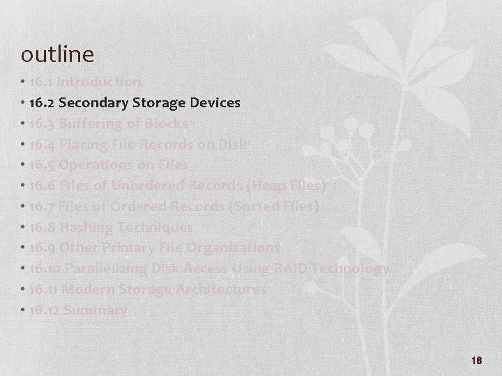 outline • 16. 1 Introduction • 16. 2 Secondary Storage Devices • 16. 3