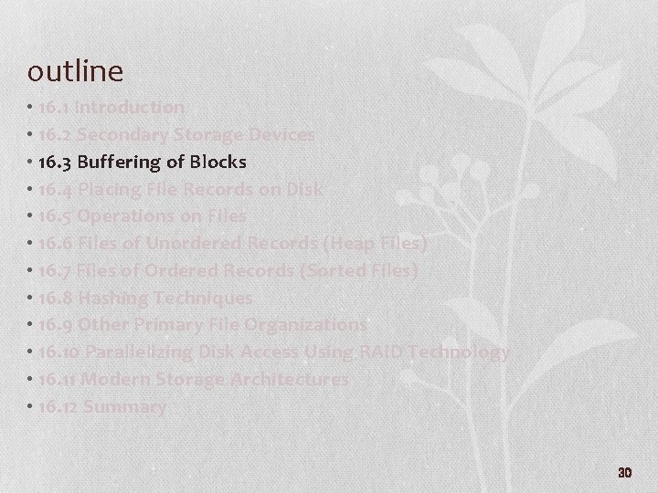 outline • 16. 1 Introduction • 16. 2 Secondary Storage Devices • 16. 3