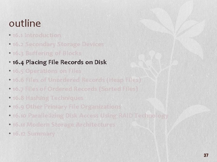 outline • 16. 1 Introduction • 16. 2 Secondary Storage Devices • 16. 3