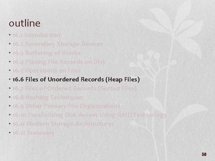 outline • 16. 1 Introduction • 16. 2 Secondary Storage Devices • 16. 3