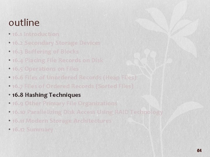 outline • 16. 1 Introduction • 16. 2 Secondary Storage Devices • 16. 3