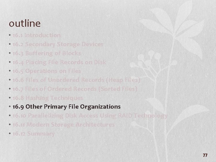 outline • 16. 1 Introduction • 16. 2 Secondary Storage Devices • 16. 3