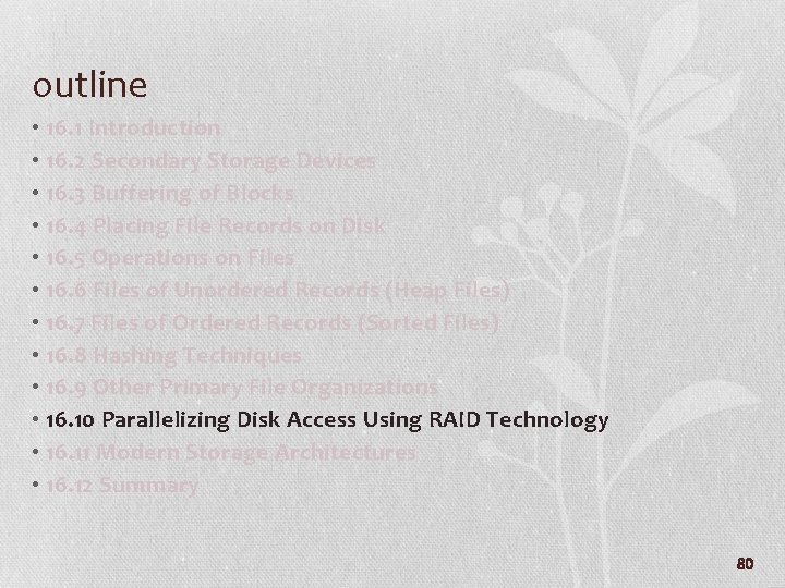 outline • 16. 1 Introduction • 16. 2 Secondary Storage Devices • 16. 3
