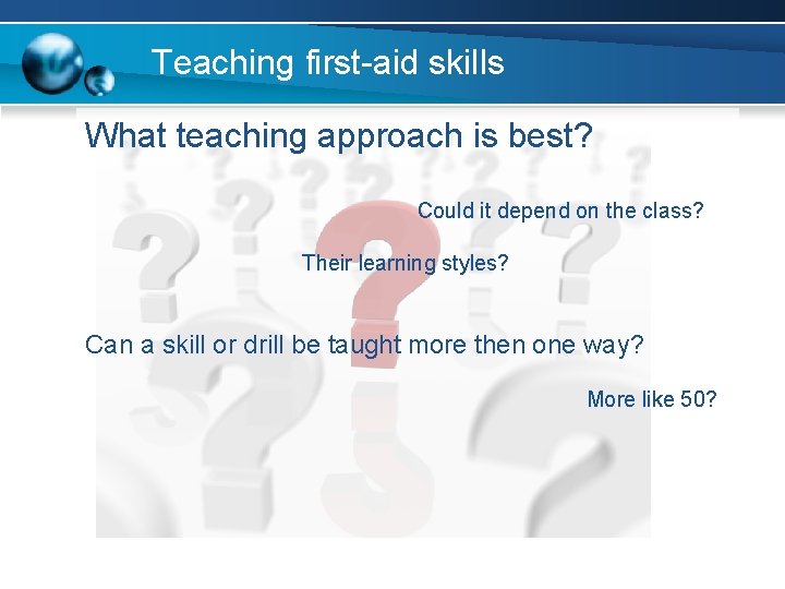 Teaching first-aid skills What teaching approach is best? Could it depend on the class?