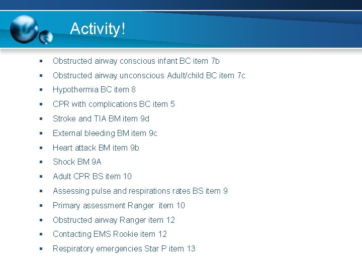 Activity! § Obstructed airway conscious infant BC item 7 b § Obstructed airway unconscious