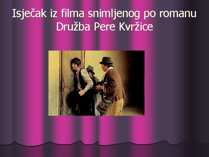 Isječak iz filma snimljenog po romanu Družba Pere Kvržice 