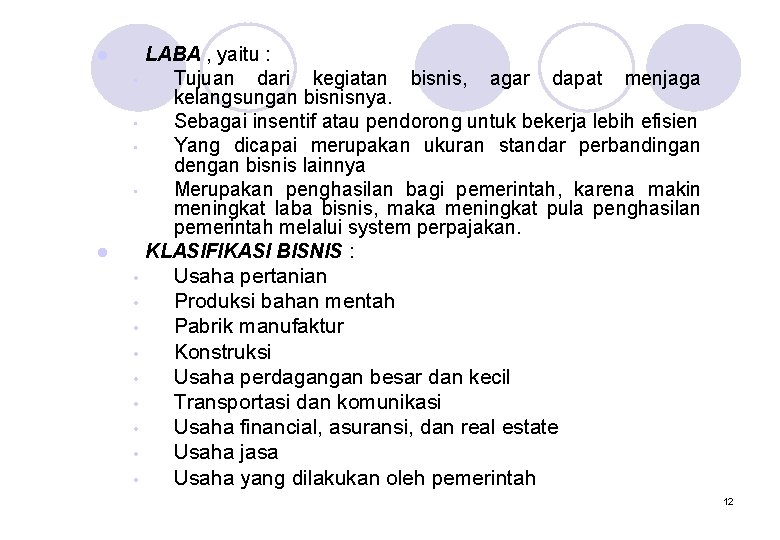 l • • • • LABA , yaitu : Tujuan dari kegiatan bisnis, agar