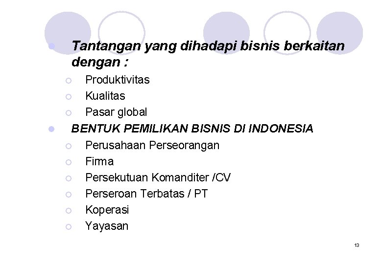 l Tantangan yang dihadapi bisnis berkaitan dengan : Produktivitas ¡ Kualitas ¡ Pasar global