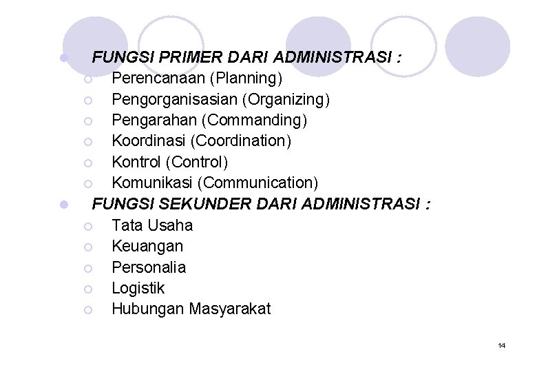 FUNGSI PRIMER DARI ADMINISTRASI : ¡ Perencanaan (Planning) ¡ Pengorganisasian (Organizing) ¡ Pengarahan (Commanding)