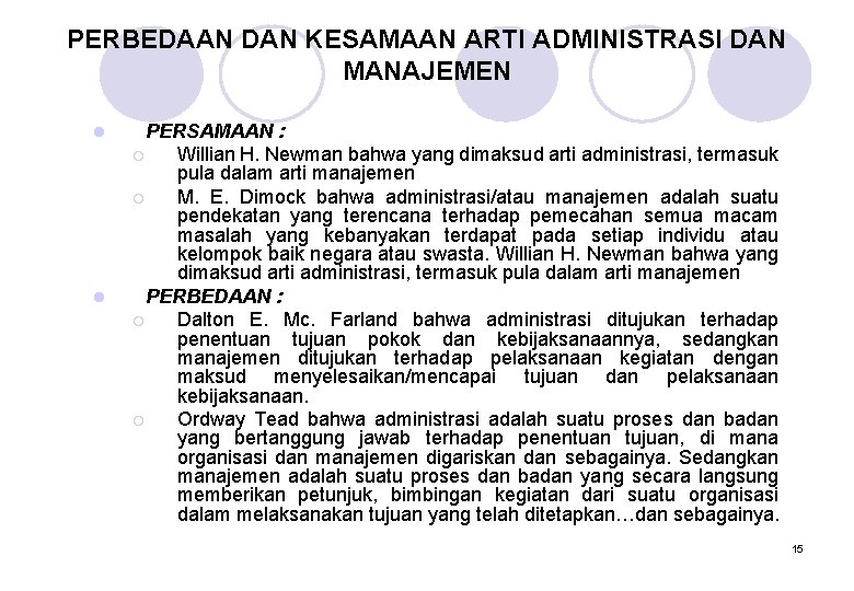 PERBEDAAN DAN KESAMAAN ARTI ADMINISTRASI DAN MANAJEMEN l l PERSAMAAN : ¡ Willian H.