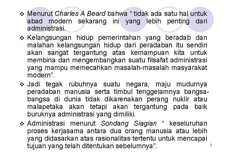 Menurut Charles A Beard bahwa “ tidak ada satu hal untuk abad modern sekarang