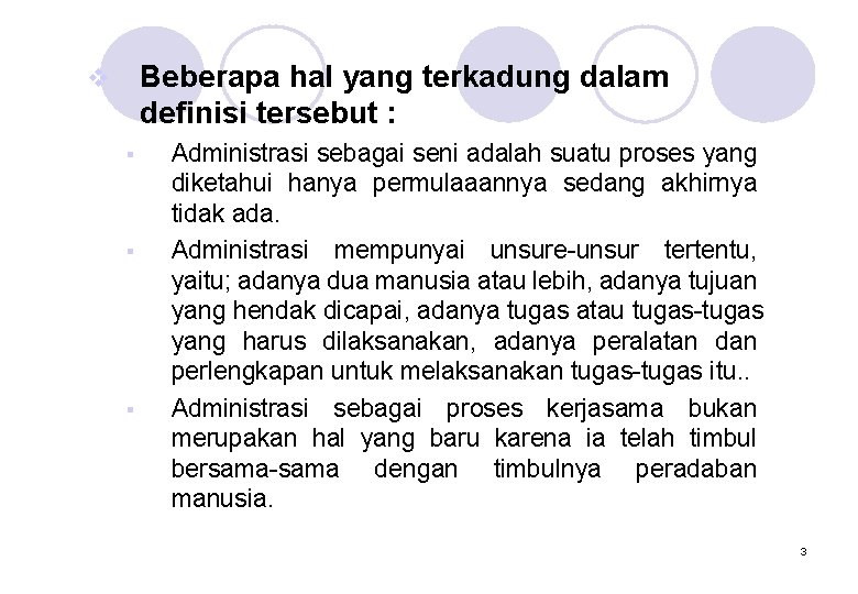 Beberapa hal yang terkadung dalam definisi tersebut : v § § § Administrasi sebagai