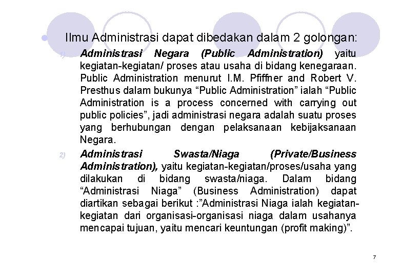 l Ilmu Administrasi dapat dibedakan dalam 2 golongan: 1) 2) Administrasi Negara (Public Administration)