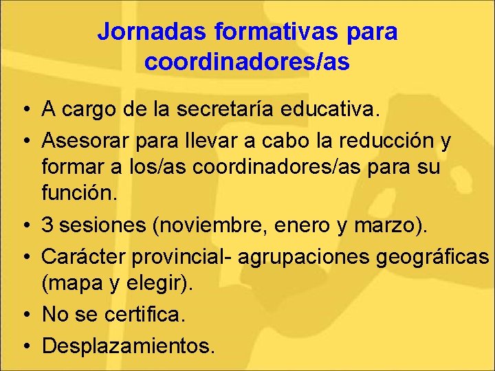 Jornadas formativas para coordinadores/as • A cargo de la secretaría educativa. • Asesorar para Jornadas formativas para coordinadores/as • A cargo de la secretaría educativa. • Asesorar para
