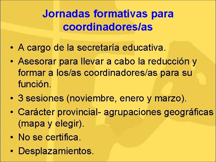 Jornadas formativas para coordinadores/as • A cargo de la secretaría educativa. • Asesorar para