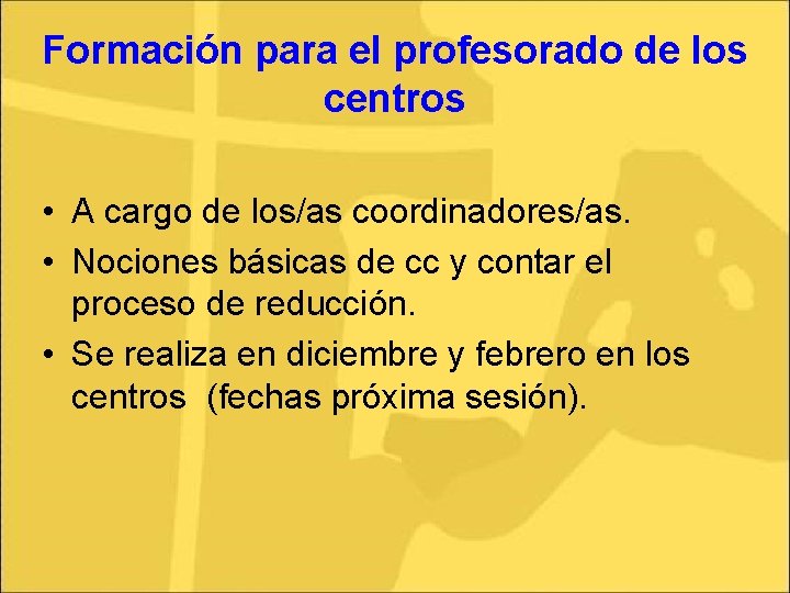 Formación para el profesorado de los centros • A cargo de los/as coordinadores/as. • Formación para el profesorado de los centros • A cargo de los/as coordinadores/as. •