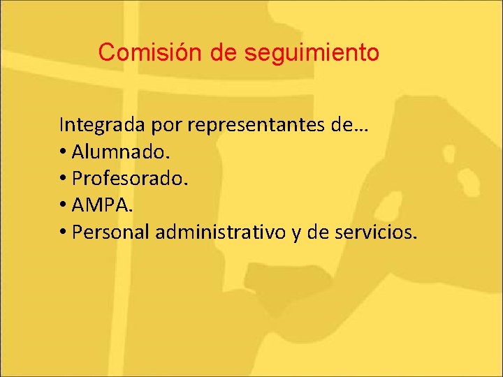 Comisión de seguimiento Integrada por representantes de… • Alumnado. • Profesorado. • AMPA. •